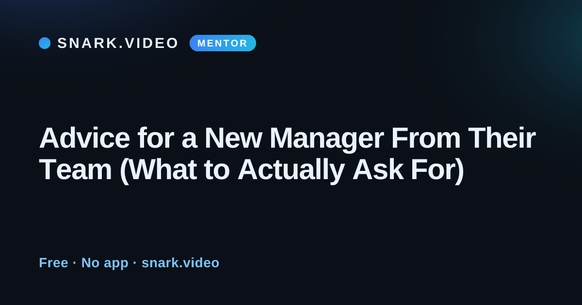 Advice for a New Manager From Their Team (What to Actually Ask For)