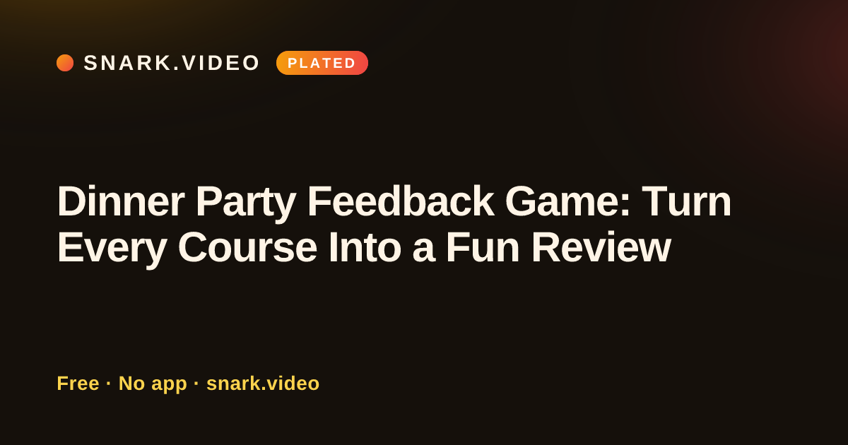 Dinner Party Feedback Game: Turn Every Course Into a Fun Review