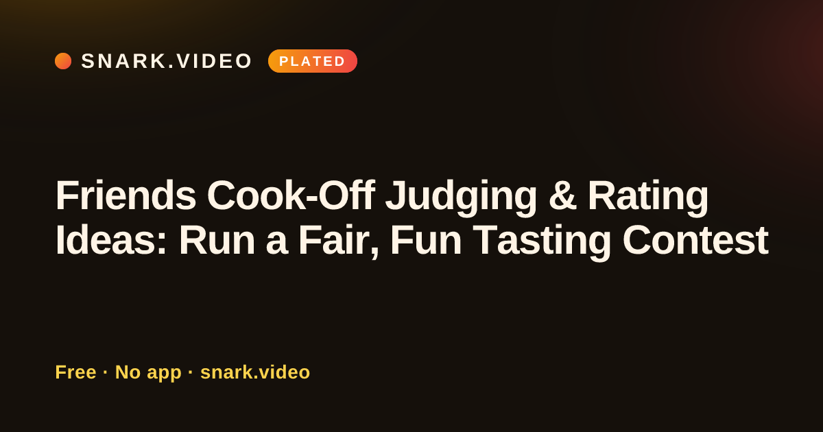 Friends Cook-Off Judging & Rating Ideas: Run a Fair, Fun Tasting Contest