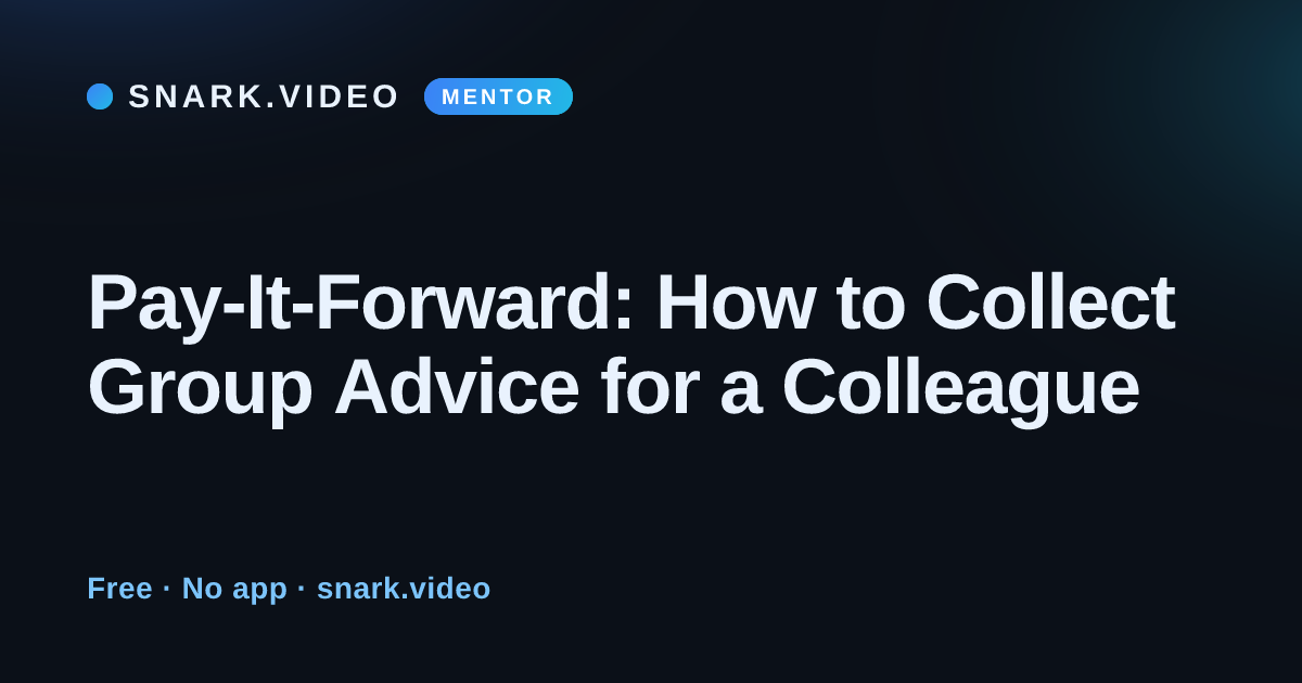 Pay-It-Forward: How to Collect Group Advice for a Colleague