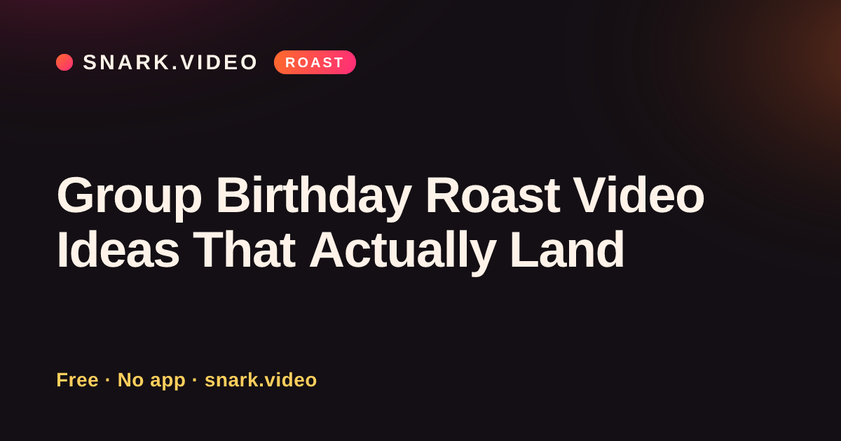 Group Birthday Roast Video Ideas That Actually Land