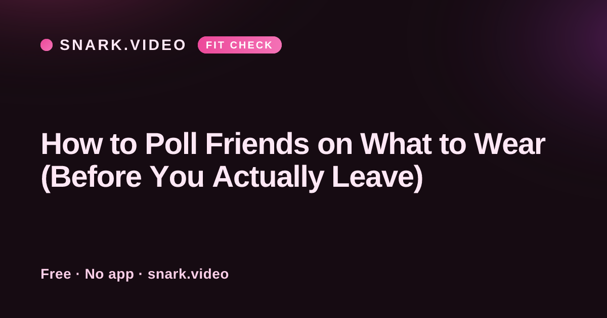 How to Poll Friends on What to Wear (Before You Actually Leave)