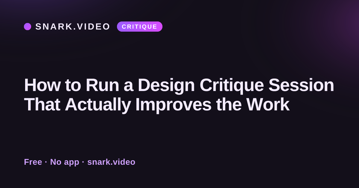 How to Run a Design Critique Session That Actually Improves the Work