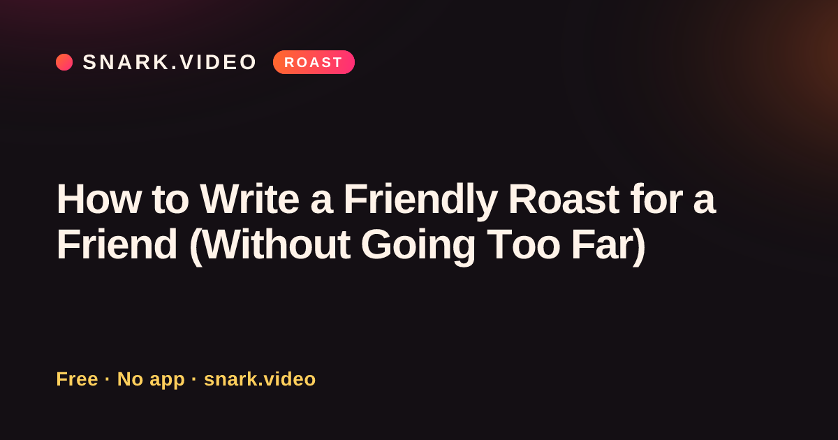 How to Write a Friendly Roast for a Friend (Without Going Too Far)