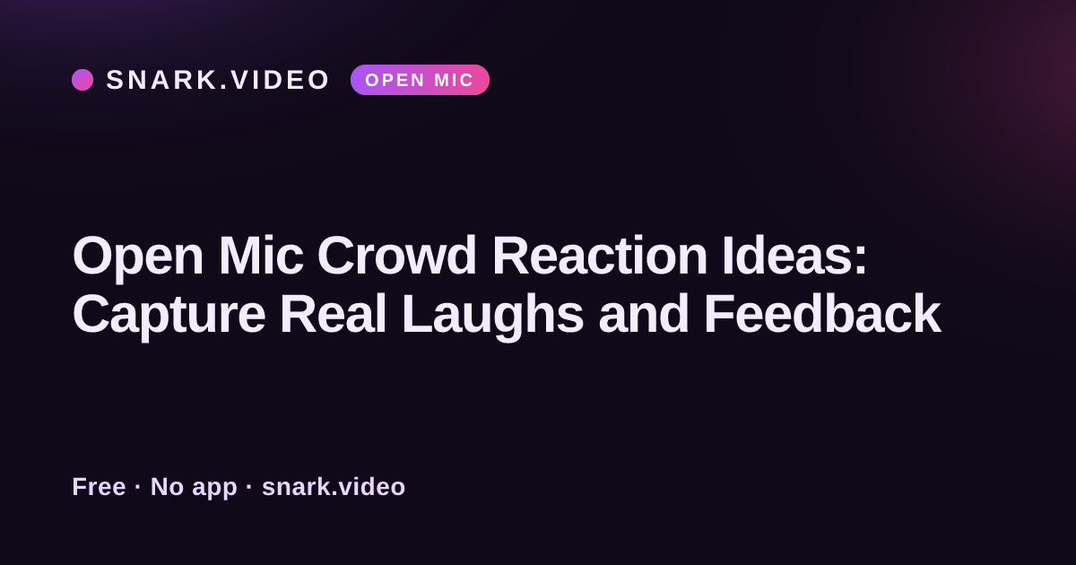 Open Mic Crowd Reaction Ideas: Capture Real Laughs and Feedback