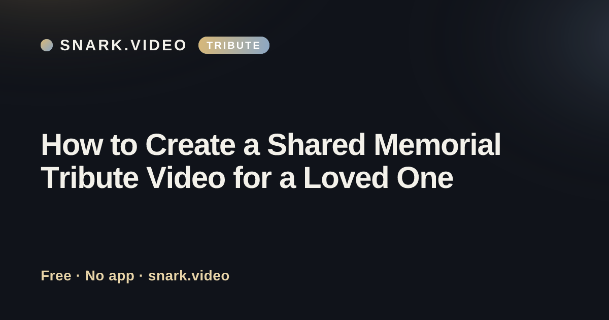 How to Create a Shared Memorial Tribute Video for a Loved One